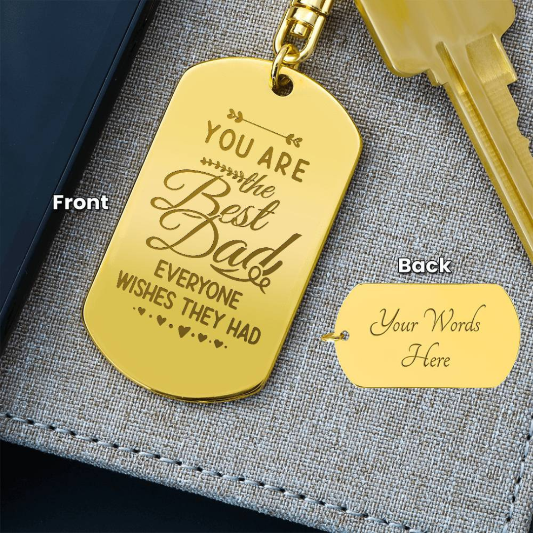 Engraved Dog Tag Keychain - You Are The Best Dad